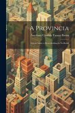 A Provincia: Estudo Sobre a Descentralisação No Brazil