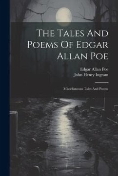 The Tales And Poems Of Edgar Allan Poe: Miscellaneous Tales And Poems - Poe, Edgar Allan