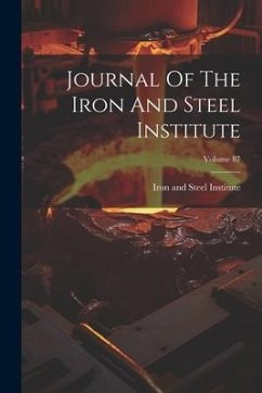 Journal Of The Iron And Steel Institute; Volume 87