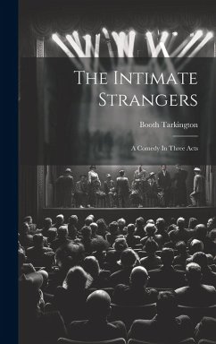 Cover The Intimate Strangers: A Comedy In Three Acts