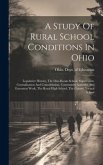 A Study Of Rural School Conditions In Ohio: Legislative History, The One-room School, Supervision, Centralization And Consolidation, Community Activit