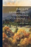Précis De Législation Et D'économie Coloniale ......