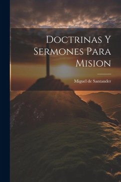 Doctrinas Y Sermones Para Mision - Santander, Miguel De