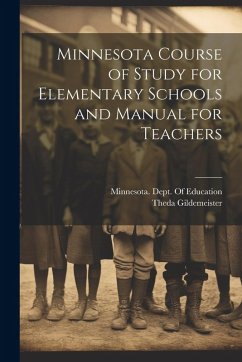 Minnesota Course of Study for Elementary Schools and Manual for Teachers - Gildemeister, Theda