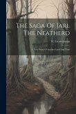 The Saga Of Jarl The Neatherd: A Fairy Story Of Another Land And Time