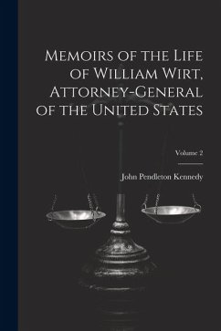 Memoirs of the Life of William Wirt, Attorney-General of the United States; Volume 2 - Kennedy, John Pendleton