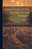 Exposition of the Epistle to the Romans: With Remarks On the Commentaries of Dr. Macknight, Professor Tholuck and Professor Moses Stuart. Vol. 1, 2Nd