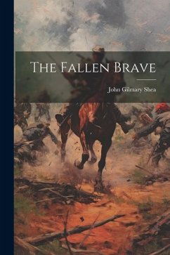 The Fallen Brave - Shea, John Gilmary