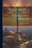 Te Faufaa Api, a to Tatou Fatu E Te Ora a Iesu Mesia Ra: Iritihia Ei Parau Tahiti ...
