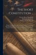 The Short Constitution ...: Being a... - Bild 1