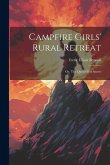Campfire Girls' Rural Retreat: Or, The Quest Of A Secret Campfire Girls' Rural Retreat: Or, The Quest Of A Secret