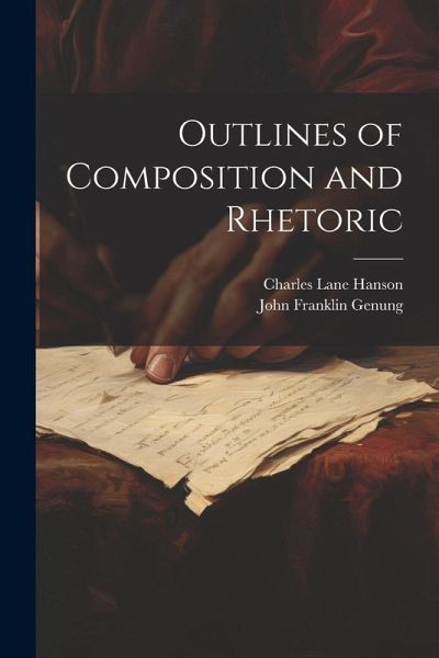 Outlines of Composition and Rhetoric Outlines of Composition and Rhetoric