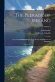 The Peerage of Ireland: Or, a Genealogical History of the Present Nobility of That Kingdom; Volume 2