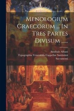 Menologium Graecorum ... In Tres Partes Divisum ...... - Albani, Annibale