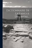 Dictionnaire De La Langue D'homère... Dictionnaire De La Langue D'homère...