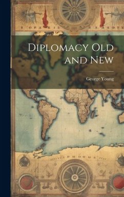 Diplomacy Old and New - Young, George