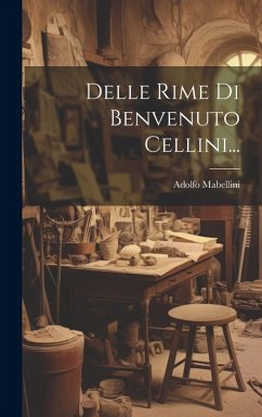 Delle Rime Di Benvenuto Cellini... - Mabellini, Adolfo