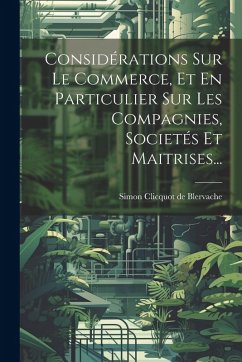 Cover Considérations Sur Le Commerce, Et En Particulier Sur Les Compagnies, Societés Et Maitrises...