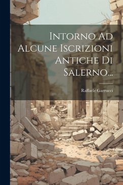 Cover Intorno Ad Alcune Iscrizioni Antiche Di Salerno...