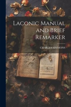 Laconic Manual and Brief Remarker - Simmons, Charles