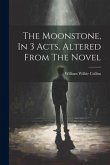 The Moonstone, In 3 Acts, Altered From The Novel