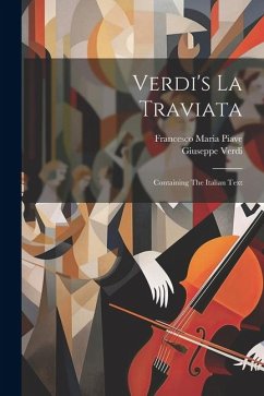 Verdi's La Traviata: Containing The Italian Text - Verdi, Giuseppe