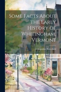 Cover Some Facts About the Early History of Whitingham, Vermont