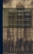 The Companies Act, 1907: And The... - Bild 1