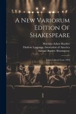 A New Variorum Edition Of Shakespeare: Loues Labour's Lost. 1904