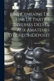 Une Centaine De Fins De Parties Inverses Dédiée Aux Amateurs D'Échecs (Déposé)