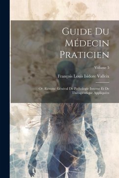 Cover Guide Du Médecin Praticien; Or, Résumé Général De Pathologie Interne Et De Thérapeutique Appliquées; Volume 5