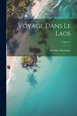 Voyage Dans Le Laos; Volume 1