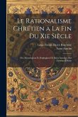 Le Rationalisme Chrétien a La Fin Du Xie Siècle: Ou, Monologium Et Proslogium De Saint Anselme, Sur L'essence Divine