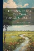 Testimonies For The Church, Volume 8, Issue 36