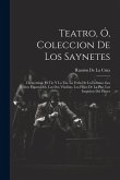 Teatro, Ó, Coleccion De Los Saynetes: Clementina. El Tio Y La Tia. La Feria De La Fortuna. Los Novios Espantados. Las Dos Viuditas. Los Hijos De La Pa