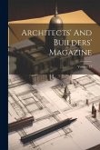 Architects' And Builders' Magazine; Volume 32