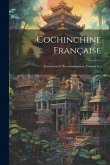 Cochinchine Française: Excursions Et Reconnaissances, Volume 6... Cochinchine Française: Excursions Et Reconnaissances, Volume 6...