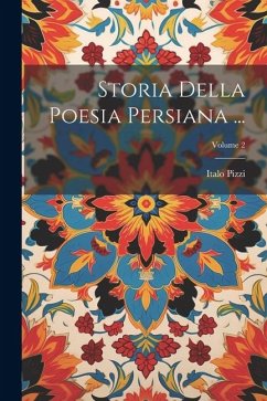 Storia Della Poesia Persiana ...; Volume 2 - Pizzi, Italo