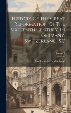 Cover History Of The Great Reformation Of The Sixteenth Century, In Germany, Switzerland, &c; Volume 1
