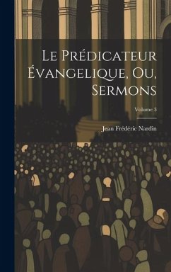 Cover Le Prédicateur Évangelique, Ou, Sermons; Volume 3