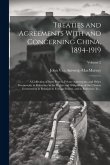 Treaties and Agreements With and Concerning China, 1894-1919; a Collection of State Papers, Private Agreements, and Other Documents, in Reference to t Treaties and Agreements With and Concerning China, 1894-1919; a Collection of State Papers, Private Agreements, and Other Documents, in Reference to t