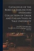 Catalogue of the Rebecca Darlington Stoddard Collection of Greek and Italian Vases in Yale University