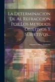 La Determinacion De Al Refraccion Por Los Metodos Objetivos Y Subjetivos... La Determinacion De Al Refraccion Por Los Metodos Objetivos Y Subjetivos...