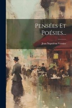 Pensées Et Poésies... - Vernier, Jean Napoléon