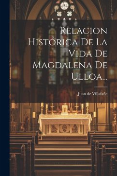 Relacion Histórica De La Vida De Magdalena De Ulloa... Cover Relacion Histórica De La Vida De Magdalena De Ulloa...