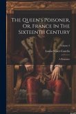 The Queen's Poisoner, Or, France In The Sixteenth Century: A Romance; Volume 2