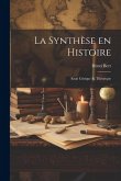 La synthèse en histoire: Essai critique et théorique La synthèse en histoire: Essai critique et théorique
