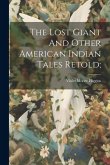 The Lost Giant And Other American Indian Tales Retold;