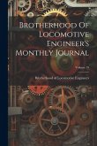 Brotherhood Of Locomotive Engineer's Monthly Journal; Volume 19 Brotherhood Of Locomotive Engineer's Monthly Journal; Volume 19