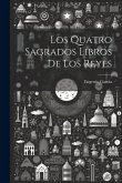 Los Quatro Sagrados Libros De Los Reyes